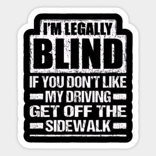 Fun Blindness I'm Legally Blind If You Don't Like My Driving Sticker